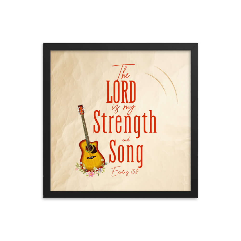 Exodus 15:2 Bible Verse, The LORD is my strength Enhanced Matte Paper Framed Poster Wall Art Black 16″×16″