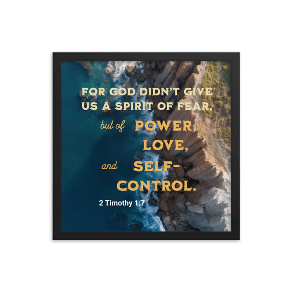 2 Timothy 1:7 Bible Verse, Power, Love, Self-Control Enhanced Matte Paper Framed Poster Wall Art Black 16″×16″