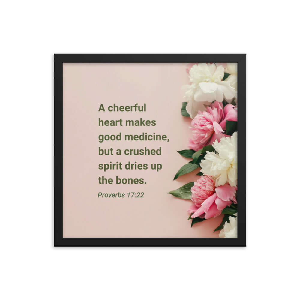Proverbs 17:22 Bible Verse, good medicine Enhanced Matte Paper Framed Poster Wall Art Black 16″×16″