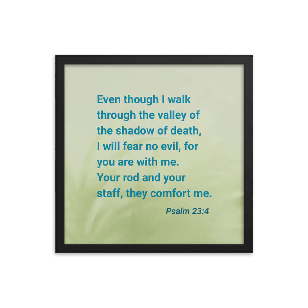 Psalm 23:4 Bible Verse, fear no evil Enhanced Matte Paper Framed Poster Wall Art Black 16″×16″