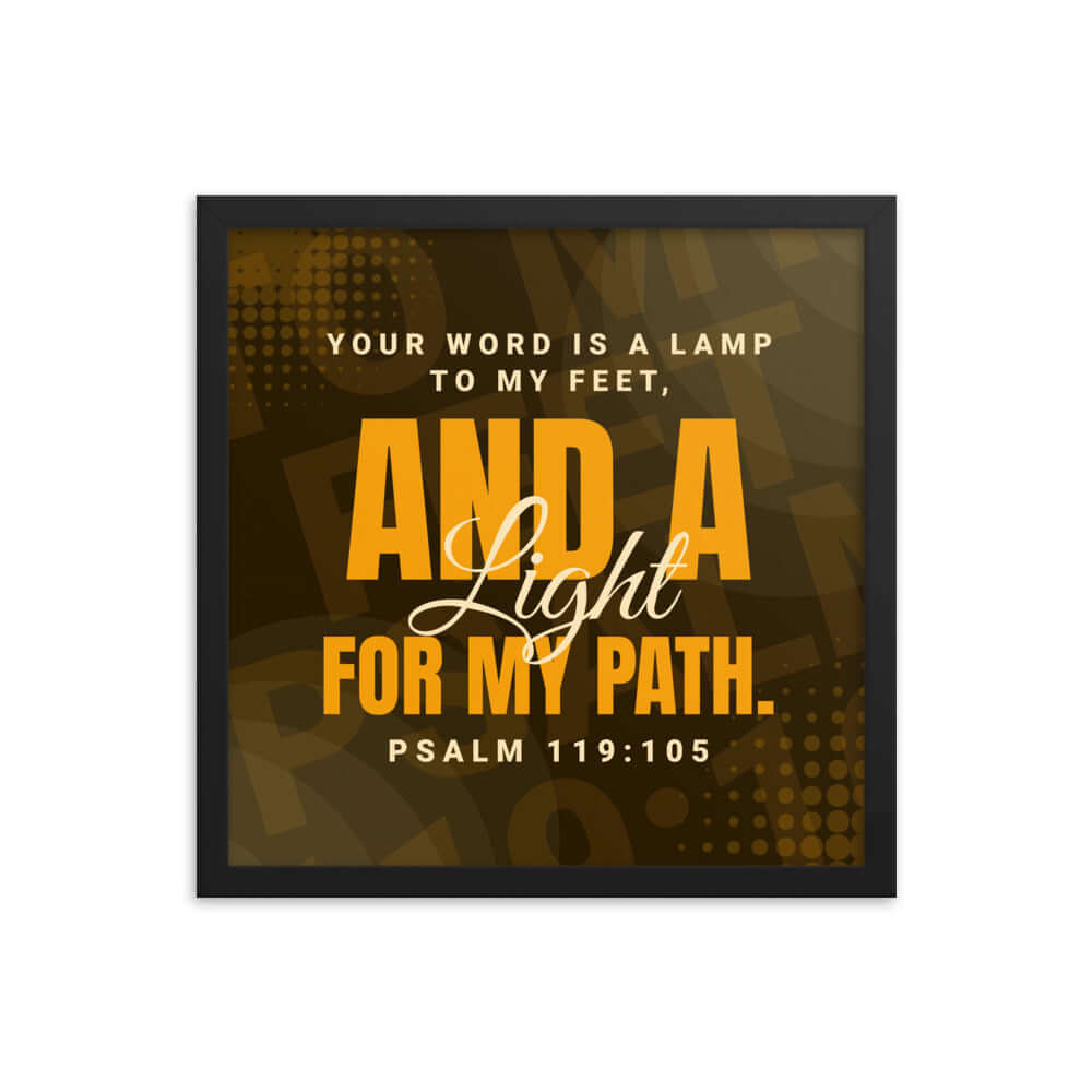 Psalm 119:105 Bible Verse, lamp to my feet Enhanced Matte Paper Framed Poster Wall Art Black 16″×16″