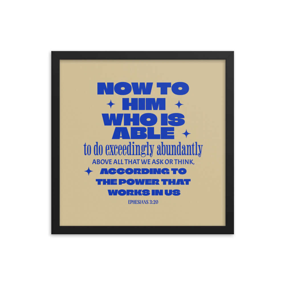 Ephesians 3:20 Bible Verse, power in us Enhanced Matte Paper Framed Poster Wall Art Black 16″×16″