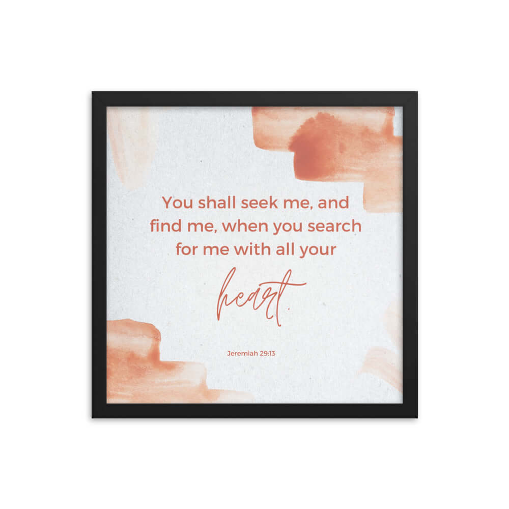 Jeremiah 29:13 Bible Verse, find me Enhanced Matte Paper Framed Poster Wall Art Black 16″×16″
