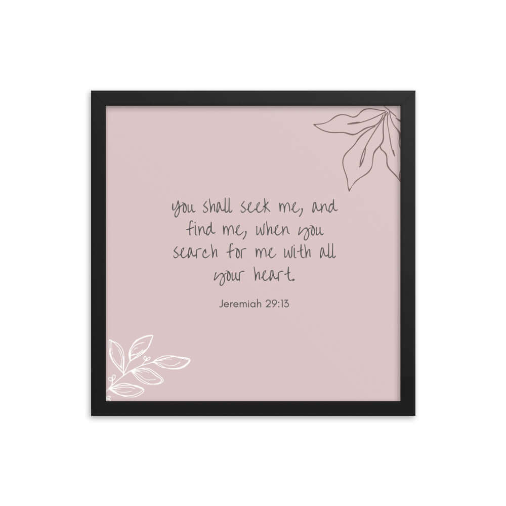 Jeremiah 29:13 Bible Verse, you search Enhanced Matte Paper Framed Poster Wall Art Black 16″×16″