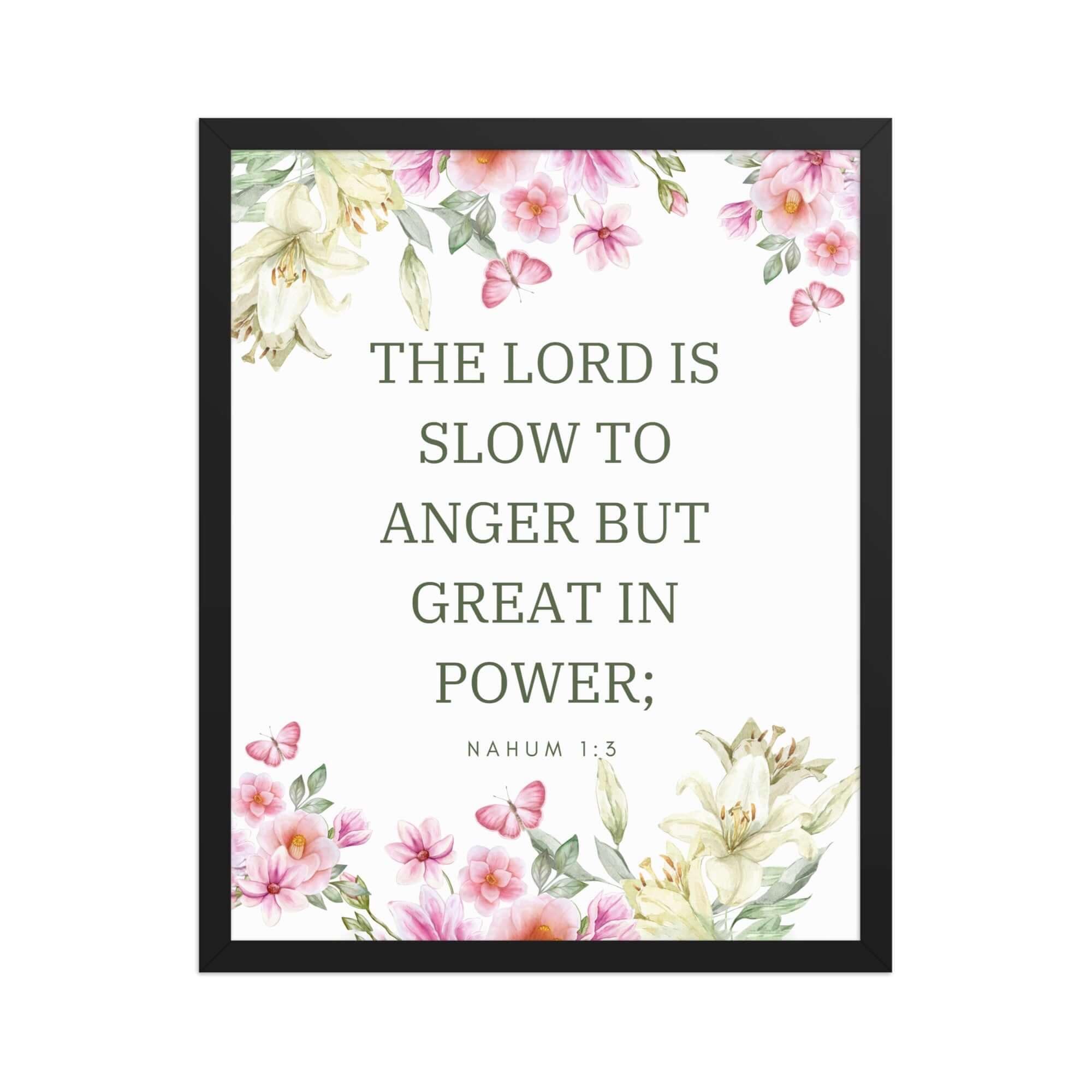 Nahum 1:3 Bible Verse, slow to anger Enhanced Matte Paper Framed Poster Wall Art Black 16″×20″