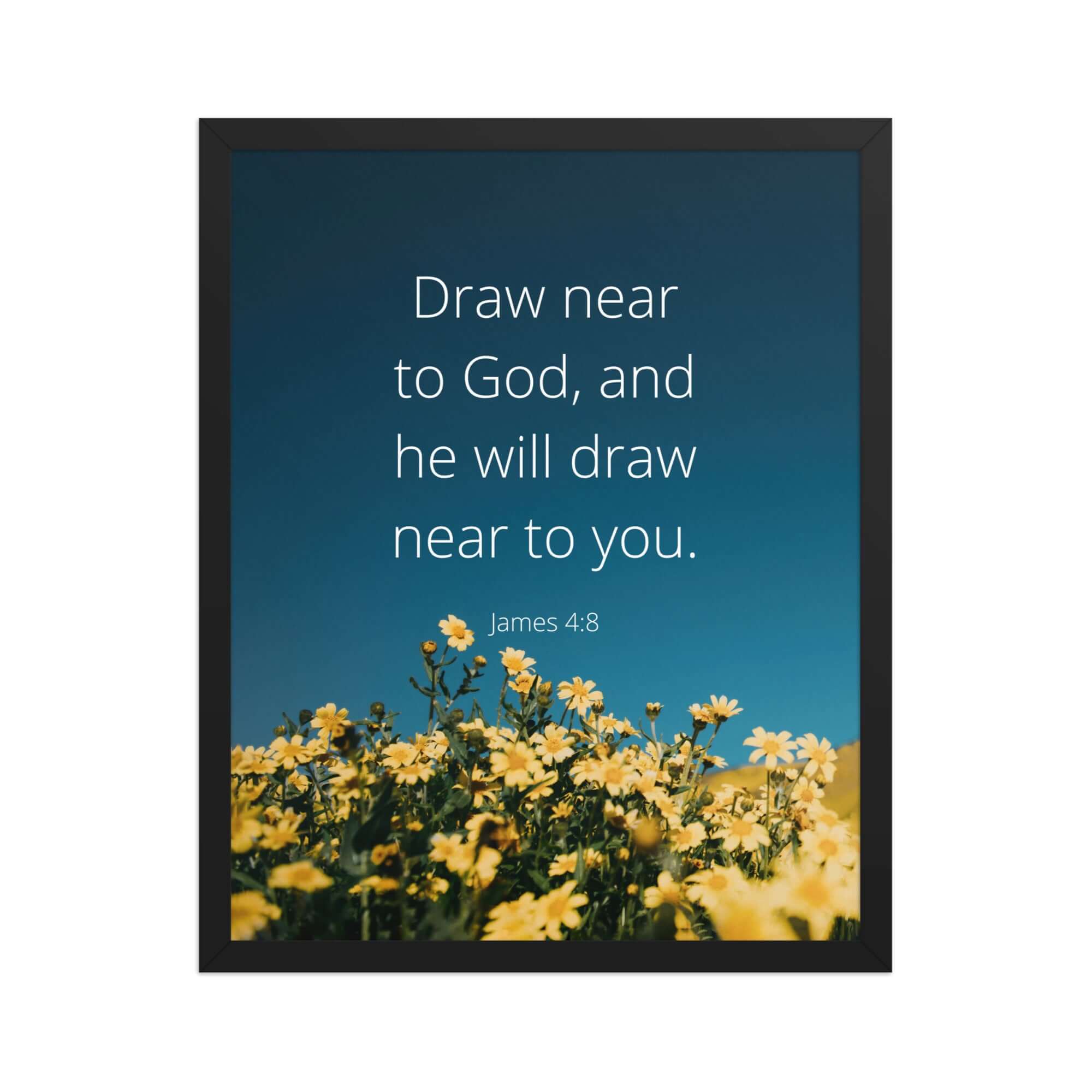 James 4:8 Bible Verse, near to you Enhanced Matte Paper Framed Poster Wall Art Black 16″×20″
