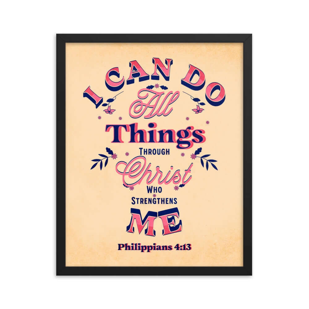 Philippians 4:13 Bible Verse, Christ Strengthens Me Enhanced Matte Paper Framed Poster Wall Art Black 16″×20″