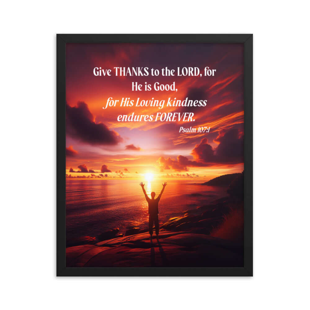 Psalm 107:1 Bible Verse, Give Thanks to the Lord Enhanced Matte Paper Framed Poster Wall Art Black 16″×20″