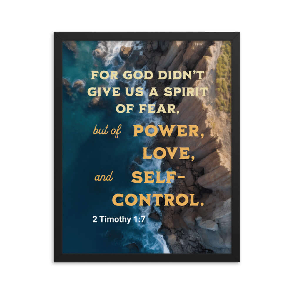 2 Timothy 1:7 Bible Verse, Power, Love, Self-Control Enhanced Matte Paper Framed Poster Wall Art Black 16″×20″