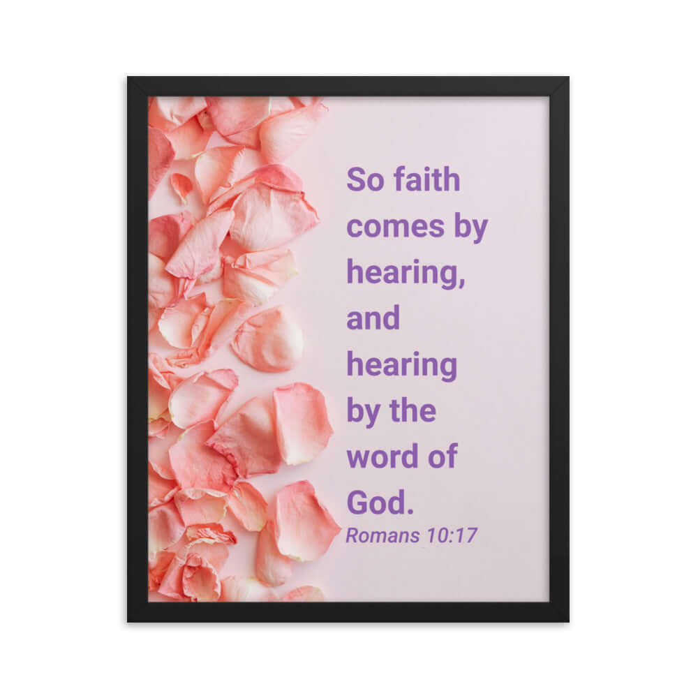 Romans 10:17 Bible Verse, faith comes by Enhanced Matte Paper Framed Poster Wall Art Black 16″×20″