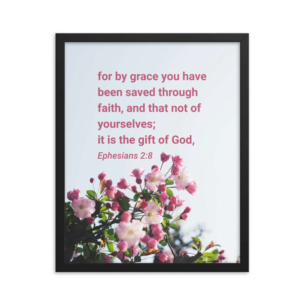 Ephesians 2:8 Bible Verse, saved through faith Enhanced Matte Paper Framed Poster Wall Art Black 16″×20″