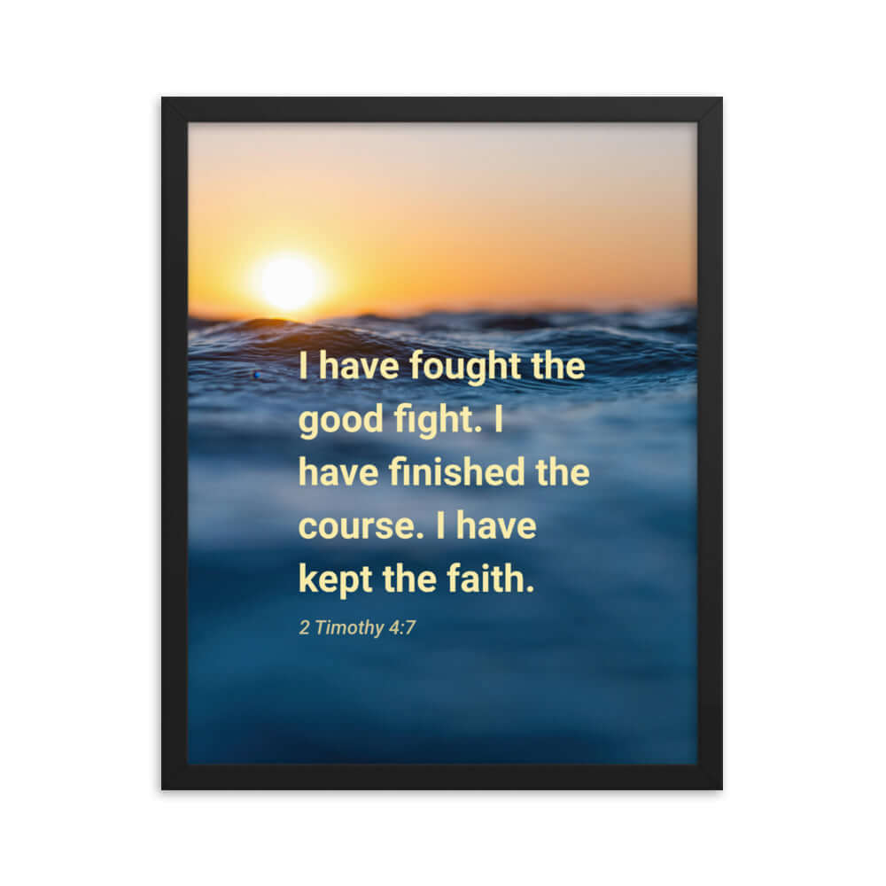 2 Timothy 4:7 Bible Verse, kept the faith Enhanced Matte Paper Framed Poster Wall Art Black 16″×20″