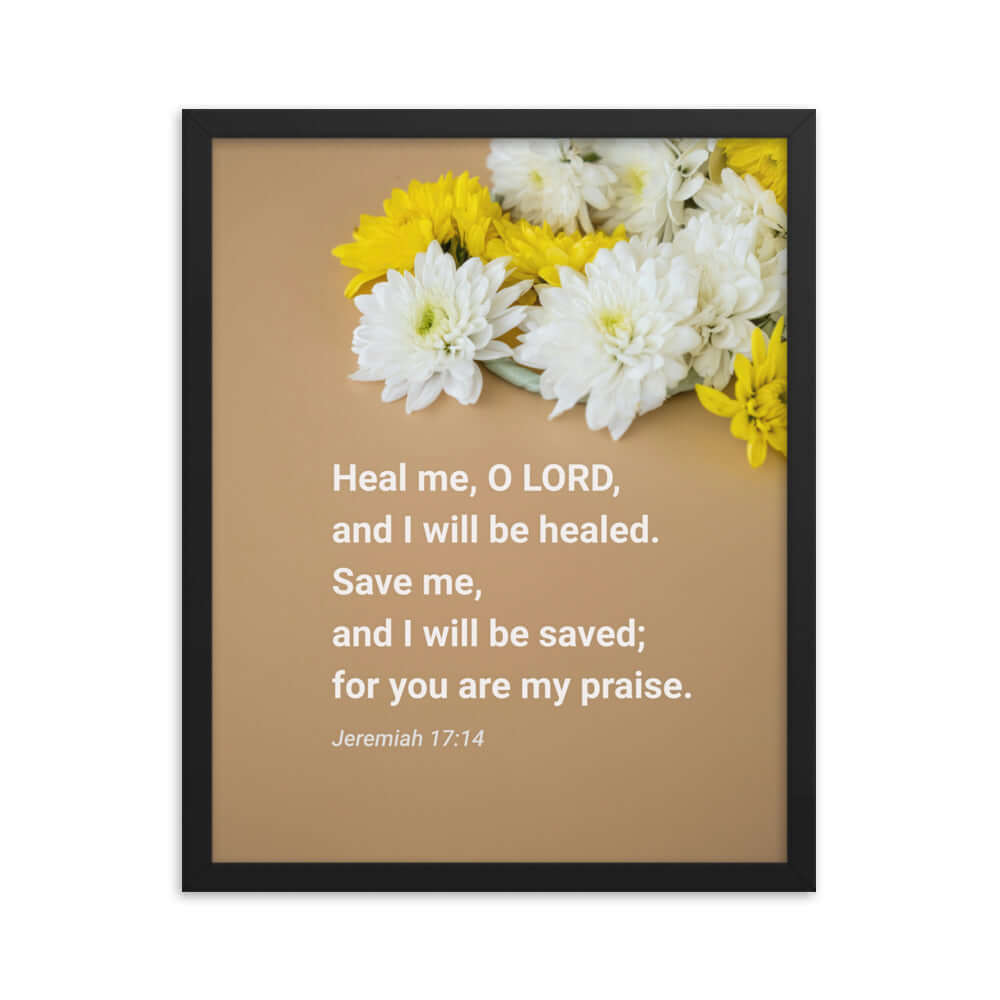Jeremiah 17:14 Bible Verse, Heal me, O LORD Enhanced Matte Paper Framed Poster Wall Art Black 16″×20″