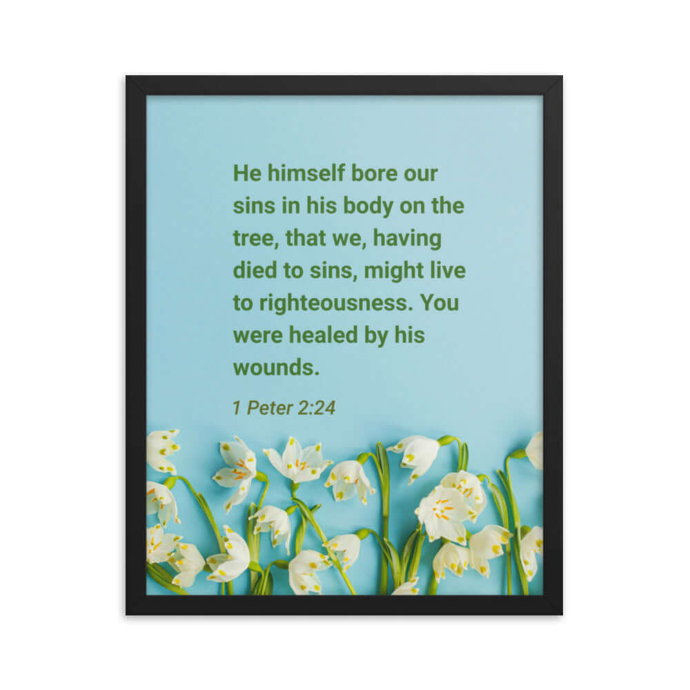 1 Peter 2:24 Bible Verse, healed by His wounds Enhanced Matte Paper Framed Poster Wall Art Black 16″×20″