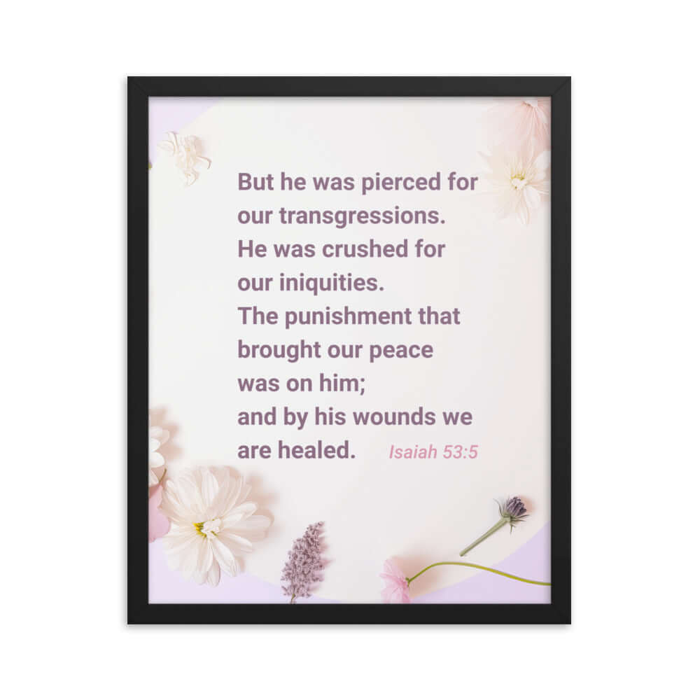 Isaiah 53:5 Bible Verse, by his wounds Enhanced Matte Paper Framed Poster Wall Art Black 16″×20″