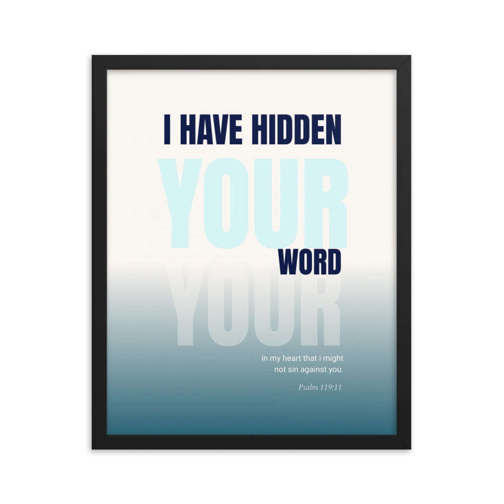 Psalm 119:11 Bible Verse, hidden your word Enhanced Matte Paper Framed Poster Wall Art Black 16″×20″