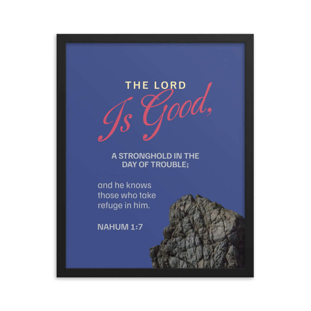 Nahum 1:7 Bible Verse, The LORD is good Enhanced Matte Paper Framed Poster Wall Art Black 16″×20″