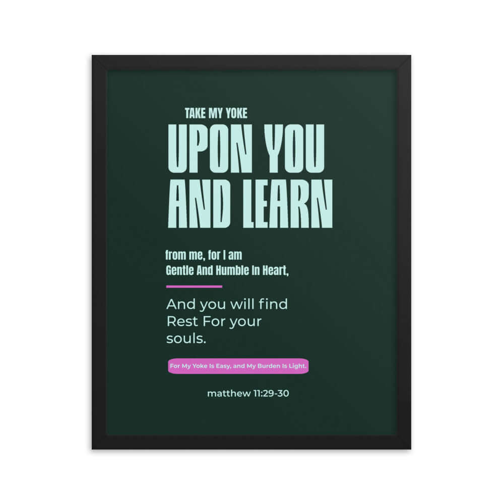 Matthew 11:29-30 Bible Verse, I am gentle Enhanced Matte Paper Framed Poster Wall Art Black 16″×20″