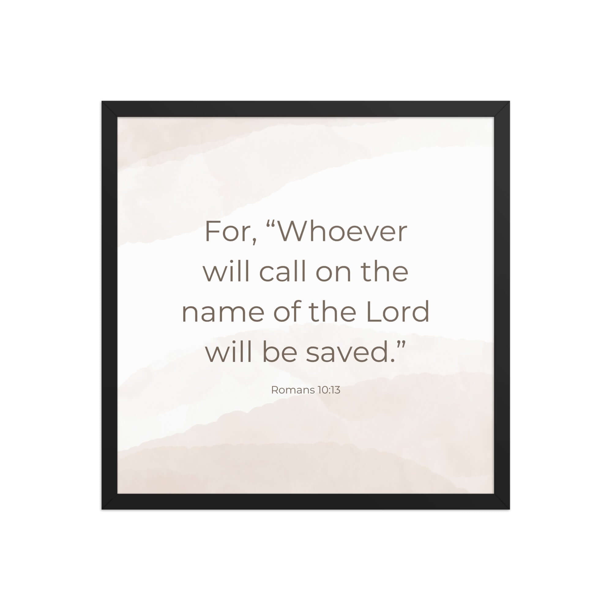 Romans 10:13 Bible Verse, the name Enhanced Matte Paper Framed Poster Wall Art Black 18″×18″