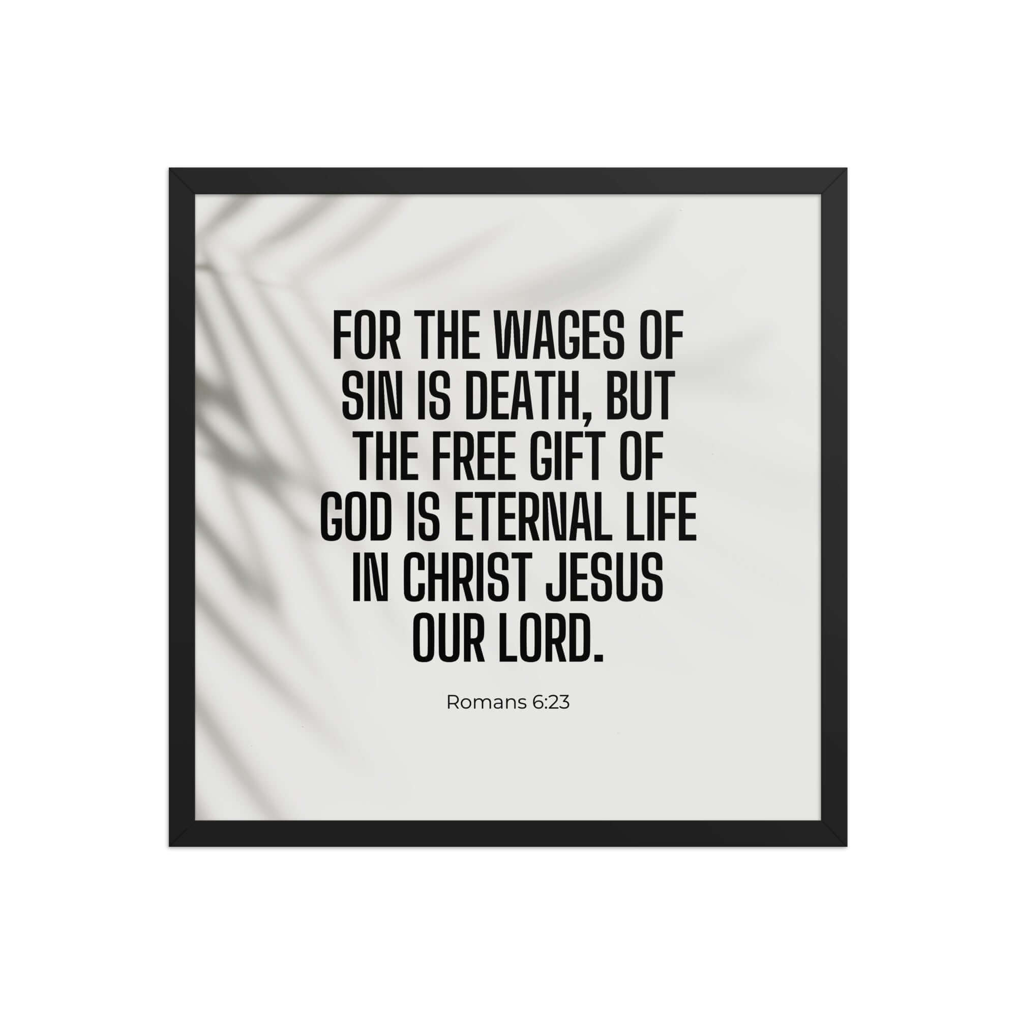 Romans 6:23 Bible Verse, eternal life Enhanced Matte Paper Framed Poster Wall Art Black 18″×18″