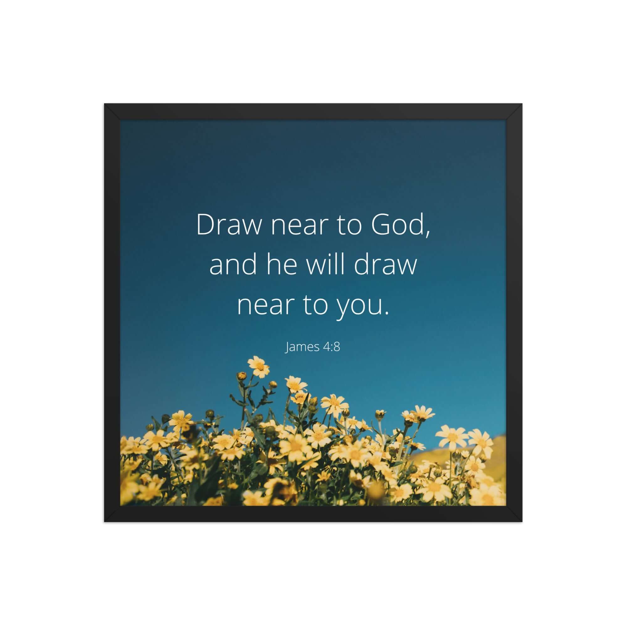 James 4:8 Bible Verse, near to you Enhanced Matte Paper Framed Poster Wall Art Black 18″×18″
