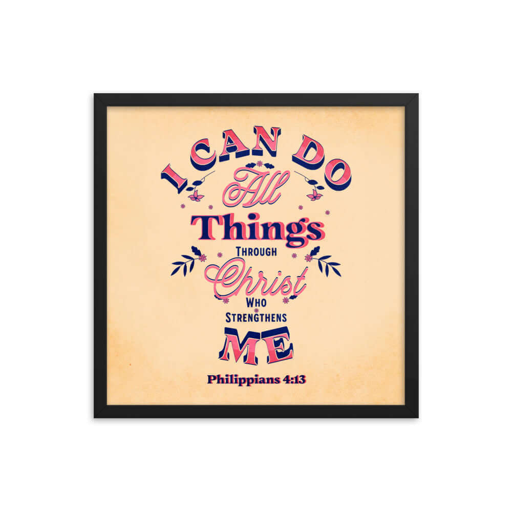 Philippians 4:13 Bible Verse, Christ Strengthens Me Enhanced Matte Paper Framed Poster Wall Art Black 18″×18″