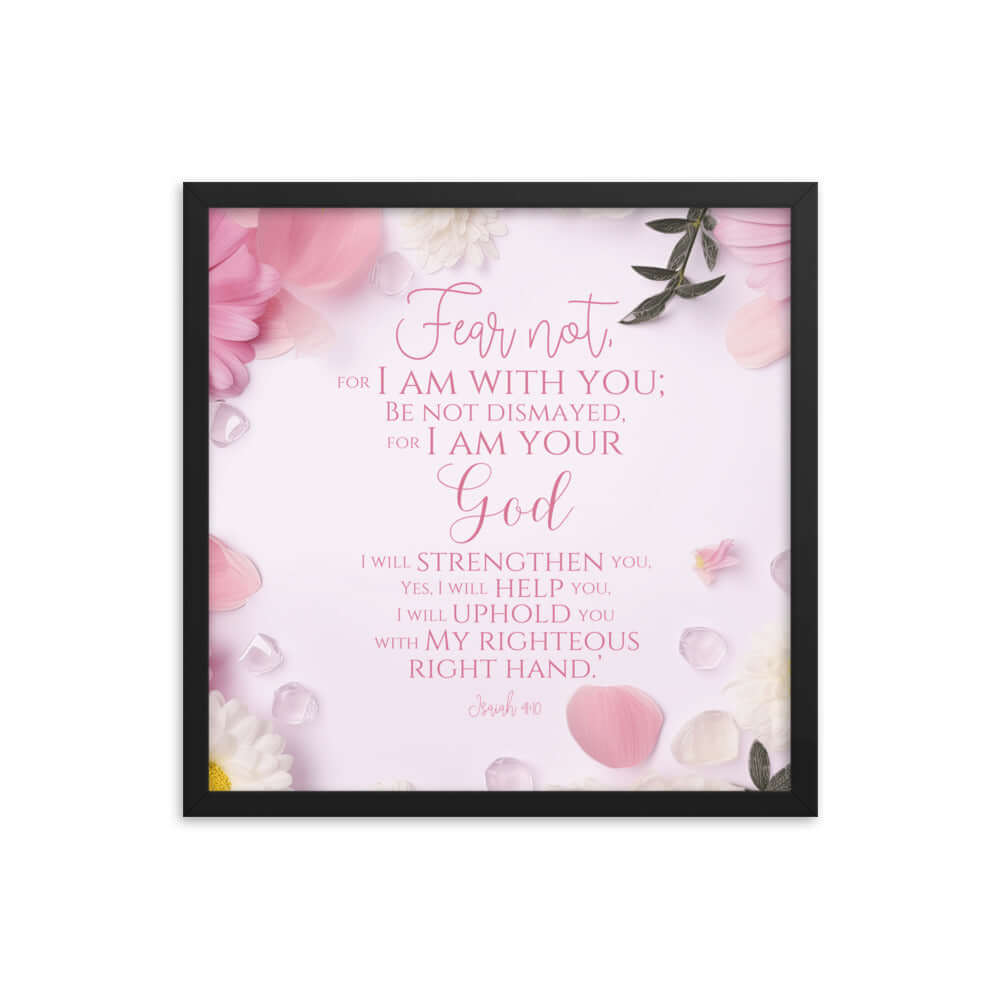 Isaiah 41:10 Bible Verse, God will strengthen you Enhanced Matte Paper Framed Poster Wall Art Black 18″×18″