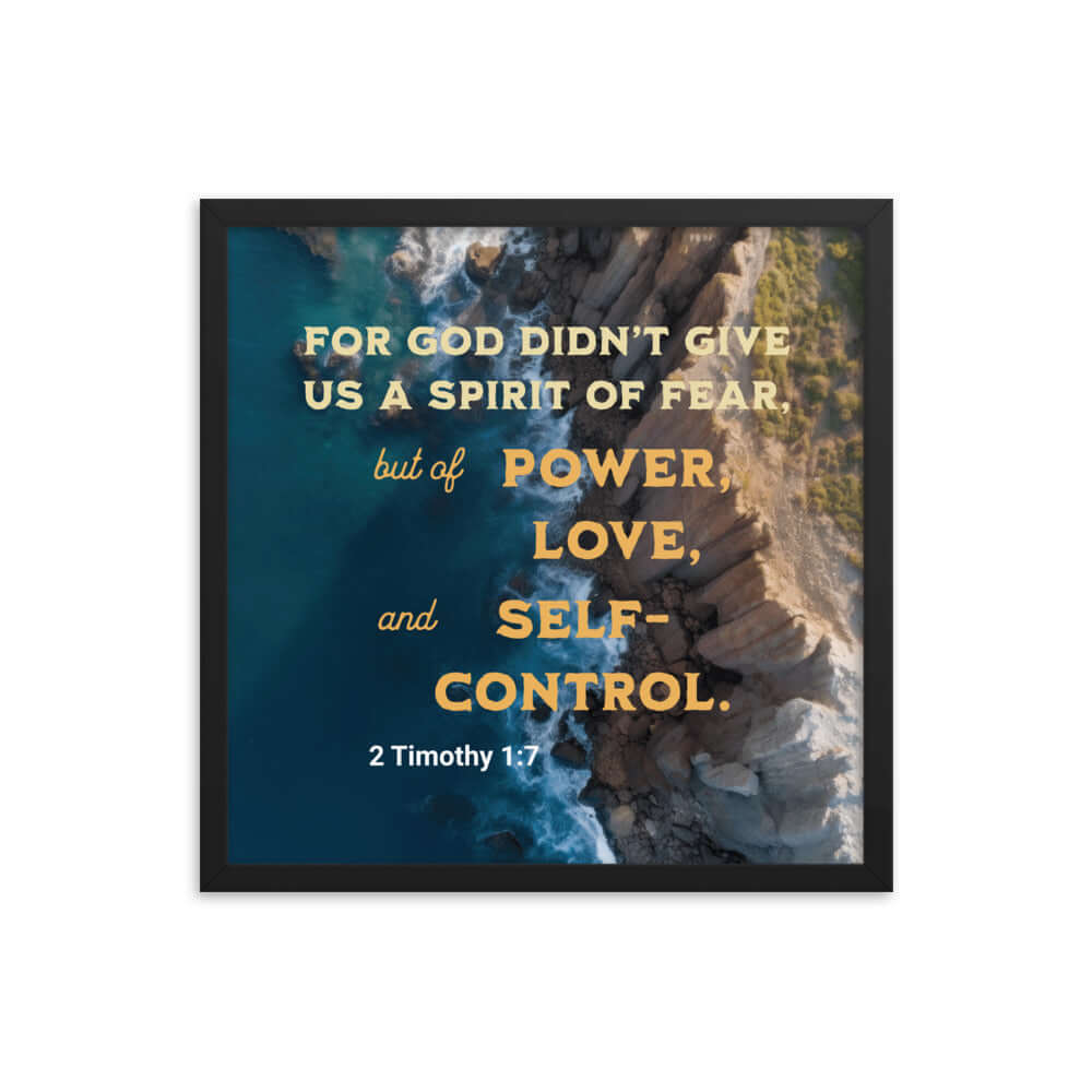 2 Timothy 1:7 Bible Verse, Power, Love, Self-Control Enhanced Matte Paper Framed Poster Wall Art Black 18″×18″