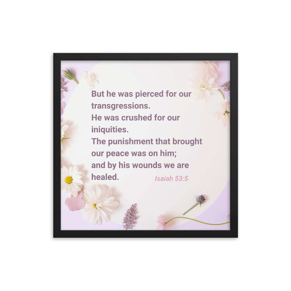Isaiah 53:5 Bible Verse, by his wounds Enhanced Matte Paper Framed Poster Wall Art Black 18″×18″