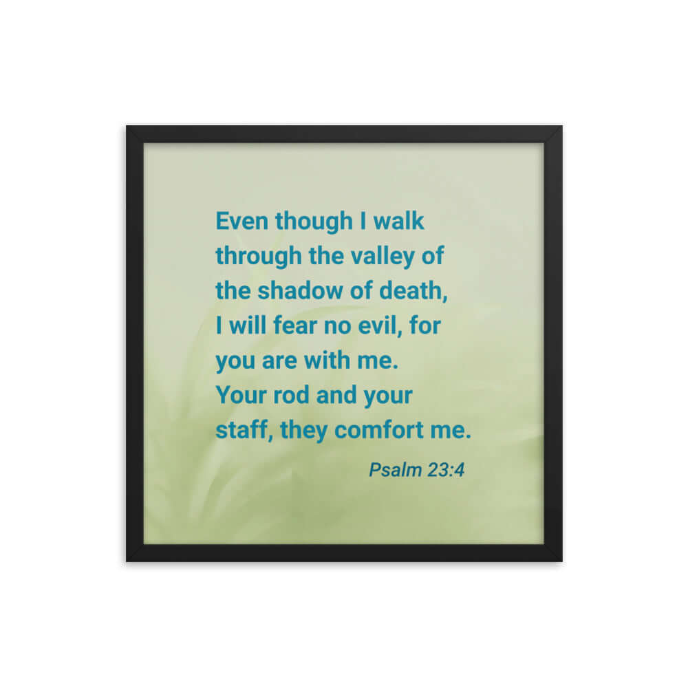 Psalm 23:4 Bible Verse, fear no evil Enhanced Matte Paper Framed Poster Wall Art Black 18″×18″