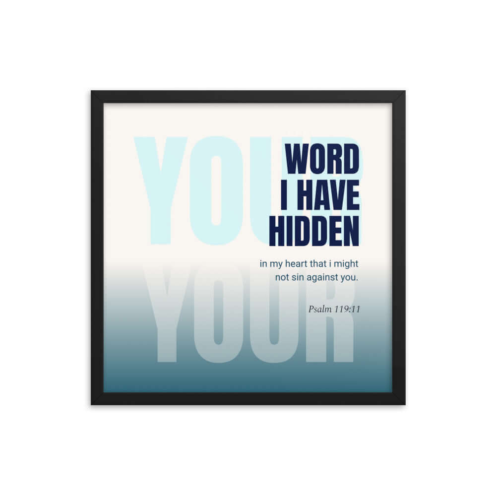 Psalm 119:11 Bible Verse, hidden your word Enhanced Matte Paper Framed Poster Wall Art Black 18″×18″