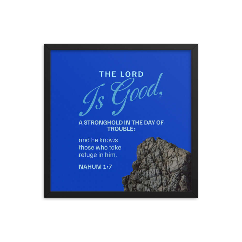 Nahum 1:7 Bible Verse, The LORD is a stronghold Enhanced Matte Paper Framed Poster Wall Art Black 18″×18″