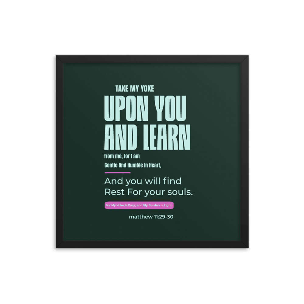 Matthew 11:29-30 Bible Verse, I am gentle Enhanced Matte Paper Framed Poster Wall Art Black 18″×18″