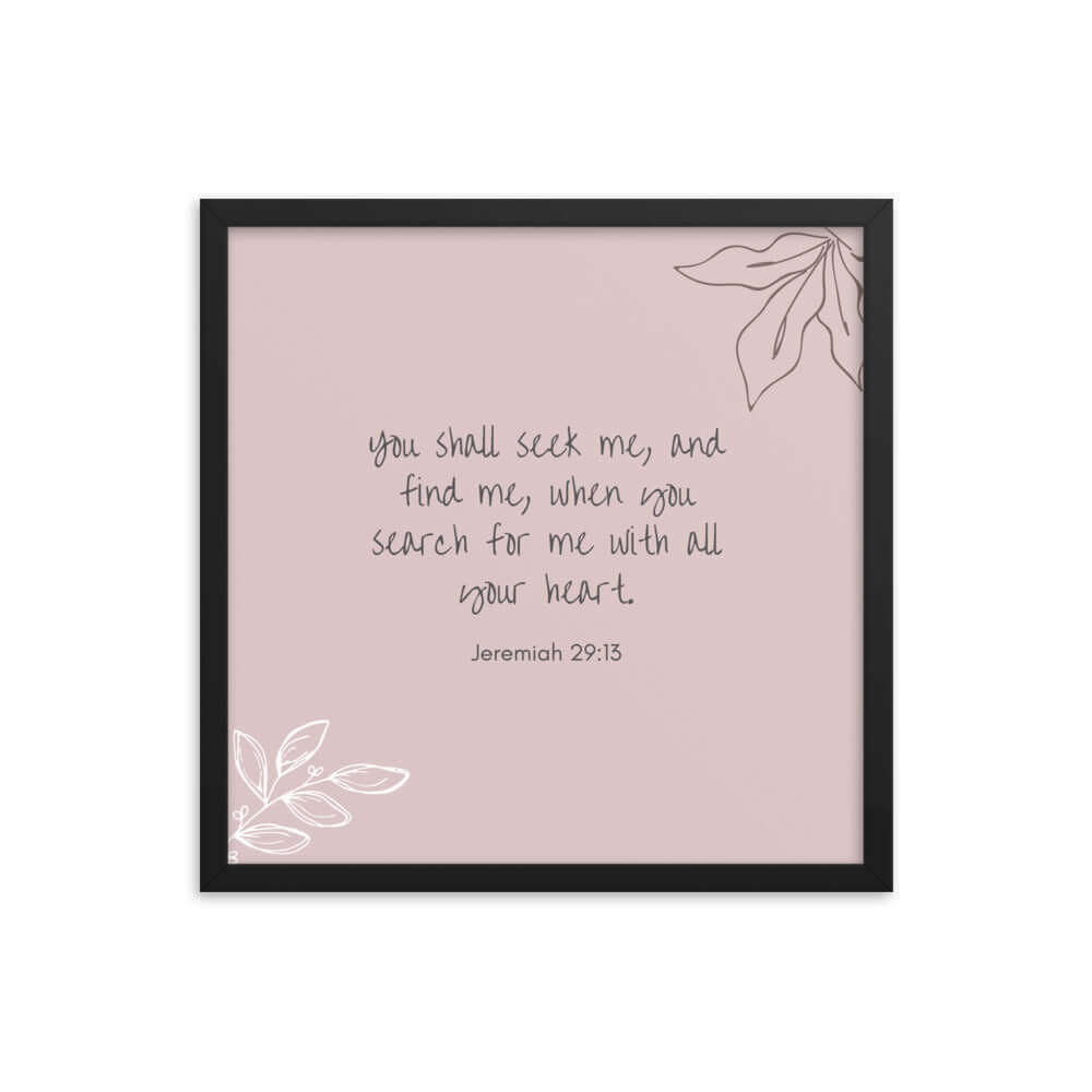 Jeremiah 29:13 Bible Verse, you search Enhanced Matte Paper Framed Poster Wall Art Black 18″×18″