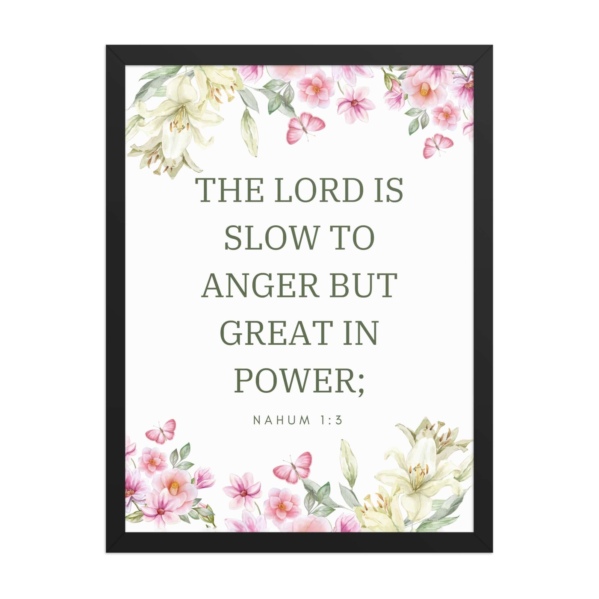 Nahum 1:3 Bible Verse, slow to anger Enhanced Matte Paper Framed Poster Wall Art Black 18″×24″