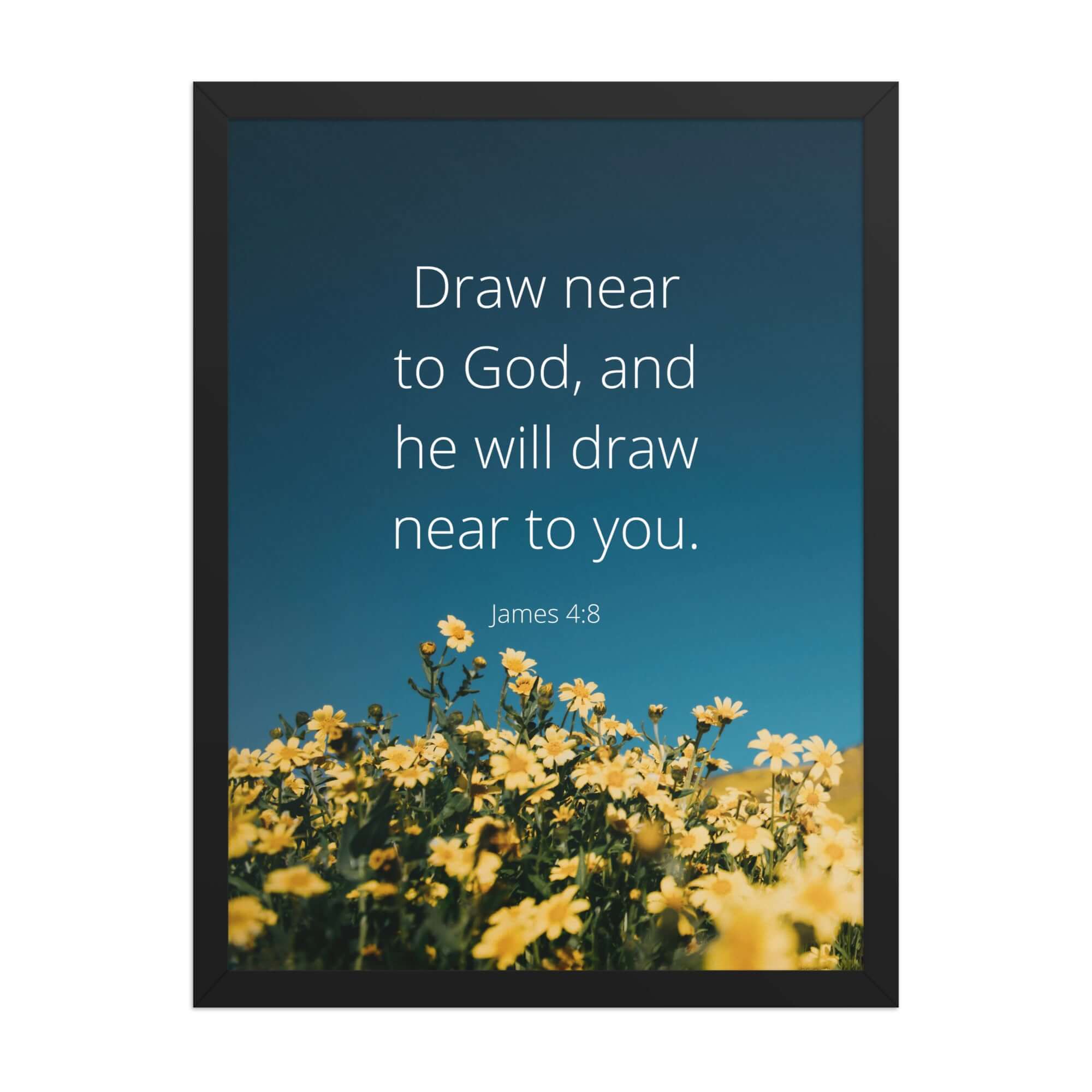 James 4:8 Bible Verse, near to you Enhanced Matte Paper Framed Poster Wall Art Black 18″×24″