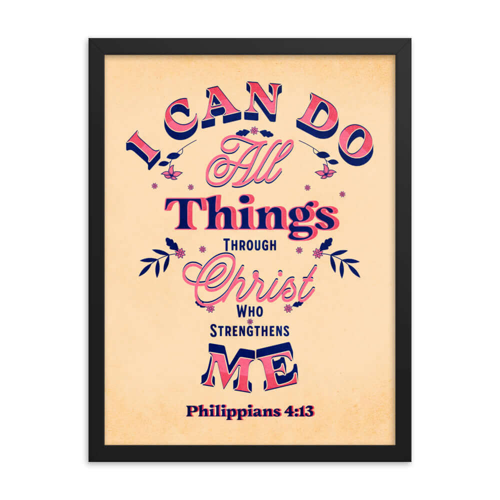 Philippians 4:13 Bible Verse, Christ Strengthens Me Enhanced Matte Paper Framed Poster Wall Art Black 18″×24″