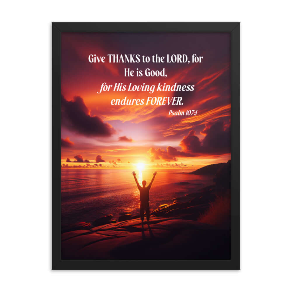 Psalm 107:1 Bible Verse, Give Thanks to the Lord Enhanced Matte Paper Framed Poster Wall Art Black 18″×24″