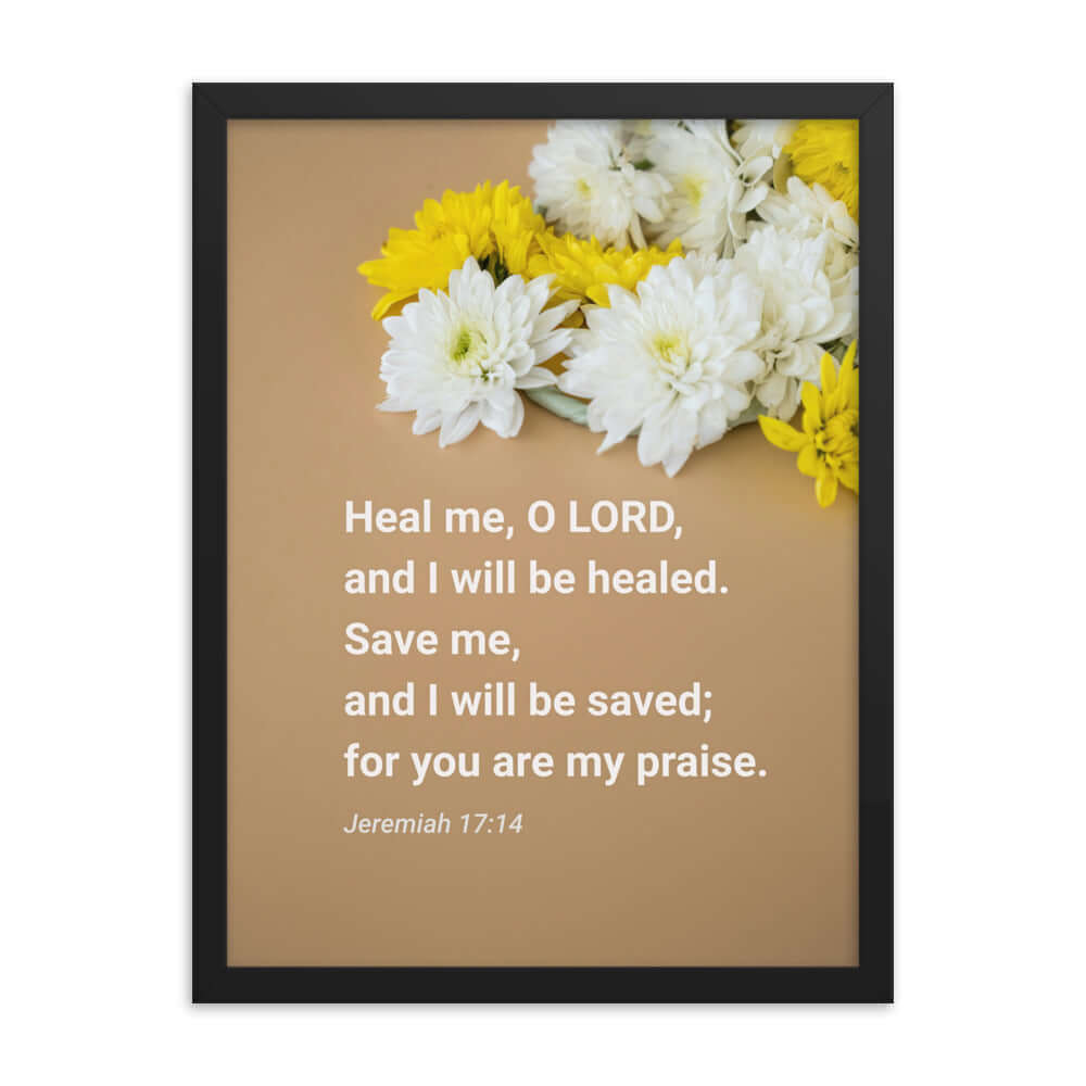 Jeremiah 17:14 Bible Verse, Heal me, O LORD Enhanced Matte Paper Framed Poster Wall Art Black 18″×24″