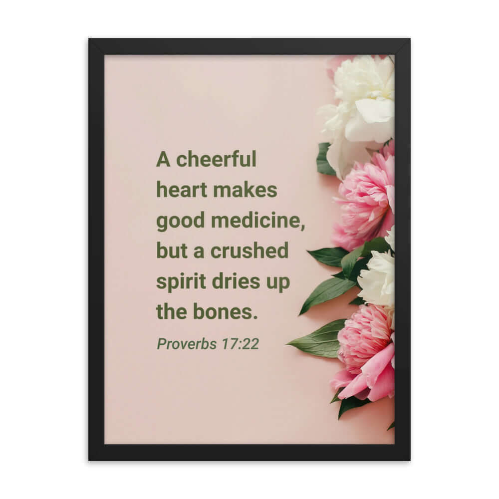Proverbs 17:22 Bible Verse, good medicine Enhanced Matte Paper Framed Poster Wall Art Black 18″×24″