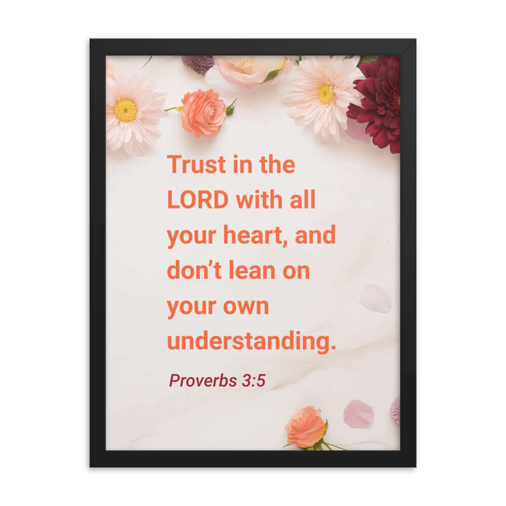 Proverbs 3:5 Bible Verse, Trust in the LORD Enhanced Matte Paper Framed Poster Wall Art Black 18″×24″