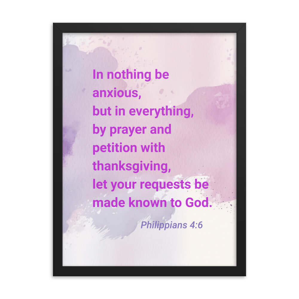 Philippians 4:6 Bible Verse, Prayer and Petition Enhanced Matte Paper Framed Poster Wall Art Black 18″×24″