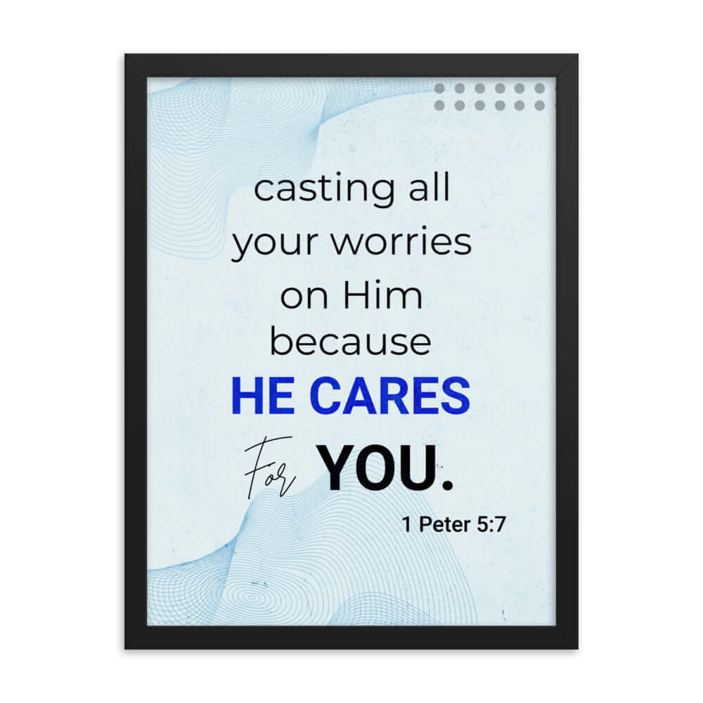 1 Peter 5:7 Bible Verse, casting all your worries on Him Enhanced Matte Paper Framed Poster Wall Art Black 18″×24″
