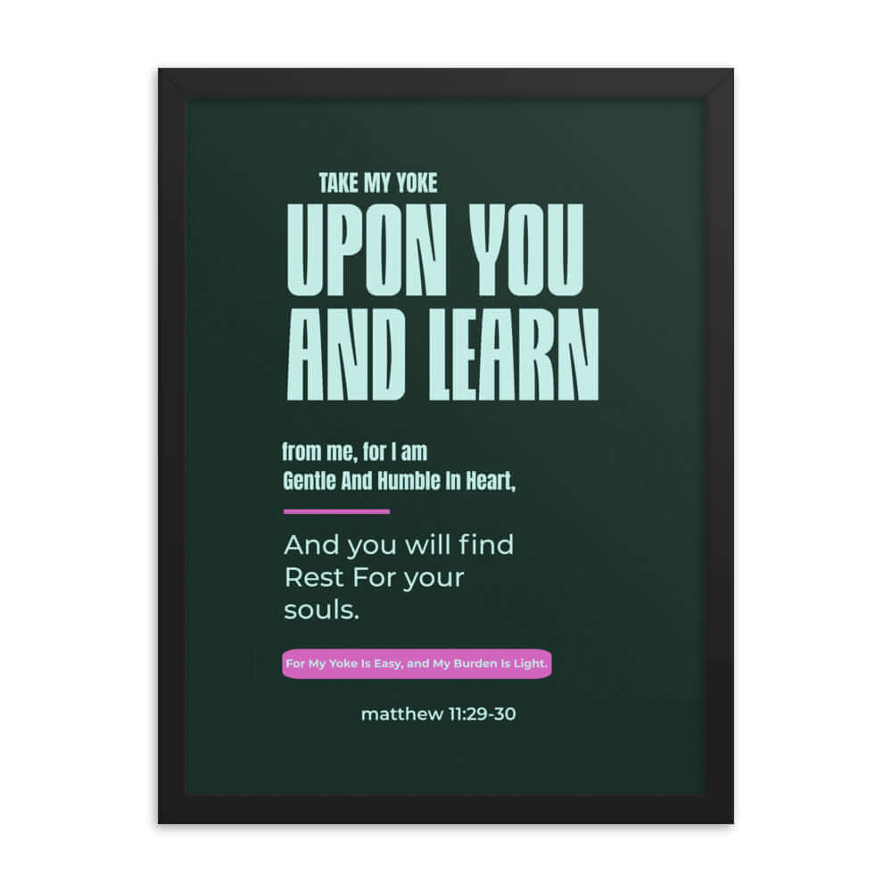 Matthew 11:29-30 Bible Verse, I am gentle Enhanced Matte Paper Framed Poster Wall Art Black 18″×24″