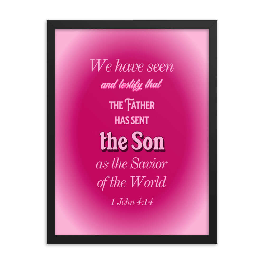 1 John 4:14 Bible Verse, that the Father Enhanced Matte Paper Framed Poster Wall Art Black 18″×24″