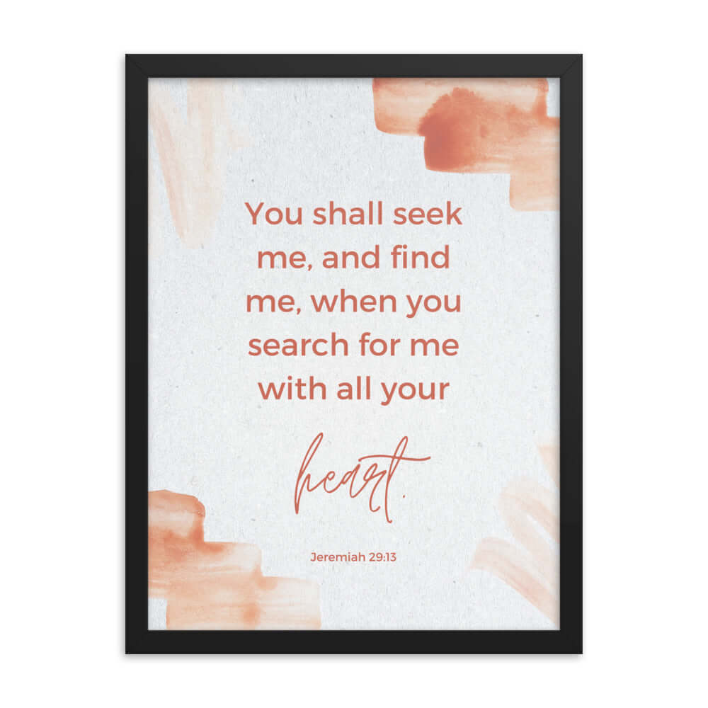 Jeremiah 29:13 Bible Verse, find me Enhanced Matte Paper Framed Poster Wall Art Black 18″×24″