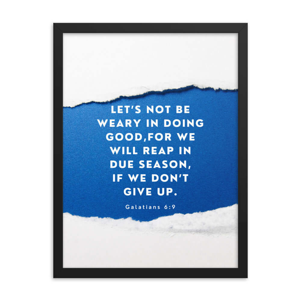 Galatians 6:9 Bible Verse, we will reap Enhanced Matte Paper Framed Poster Wall Art Black 18″×24″