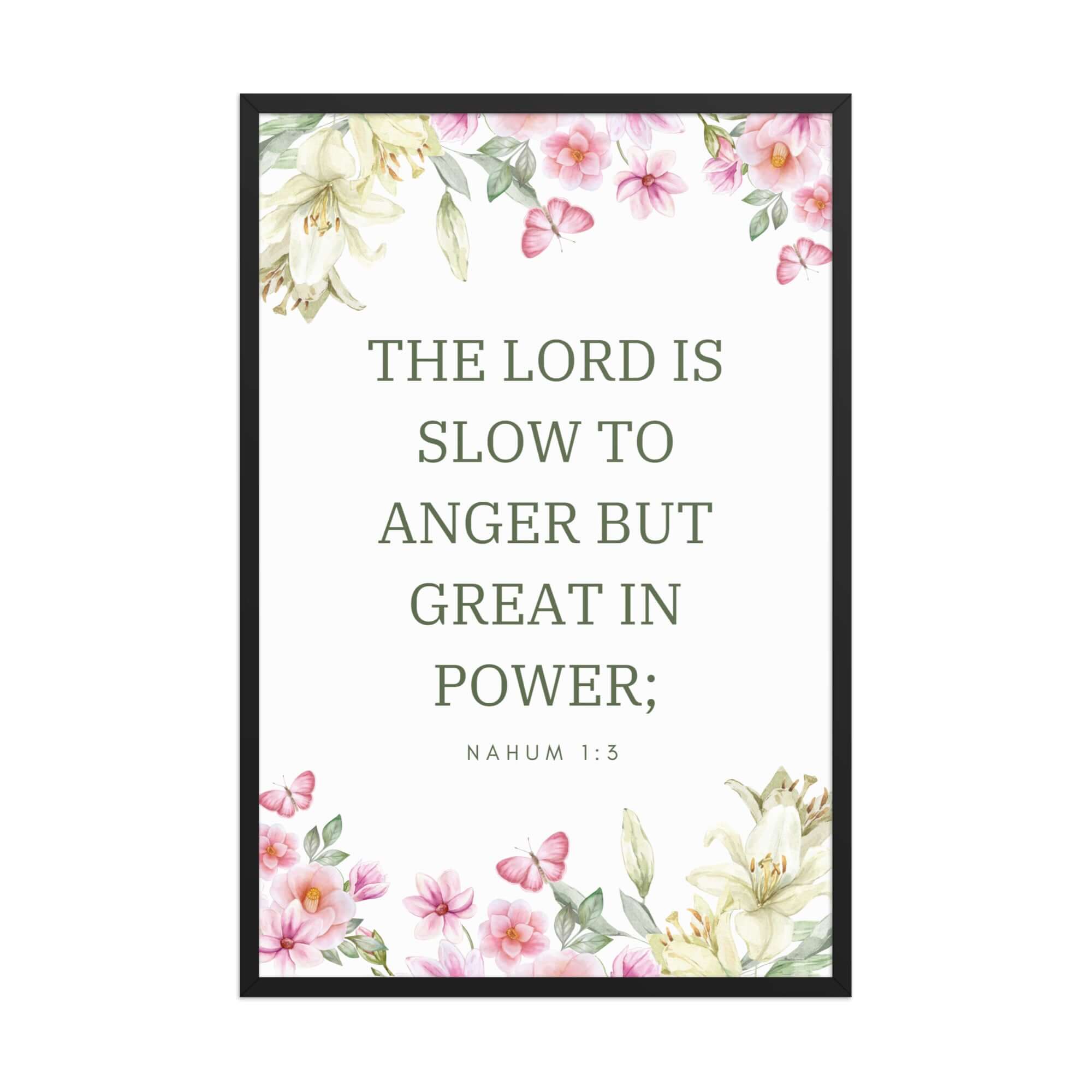 Nahum 1:3 Bible Verse, slow to anger Enhanced Matte Paper Framed Poster Wall Art Black 24″×36″