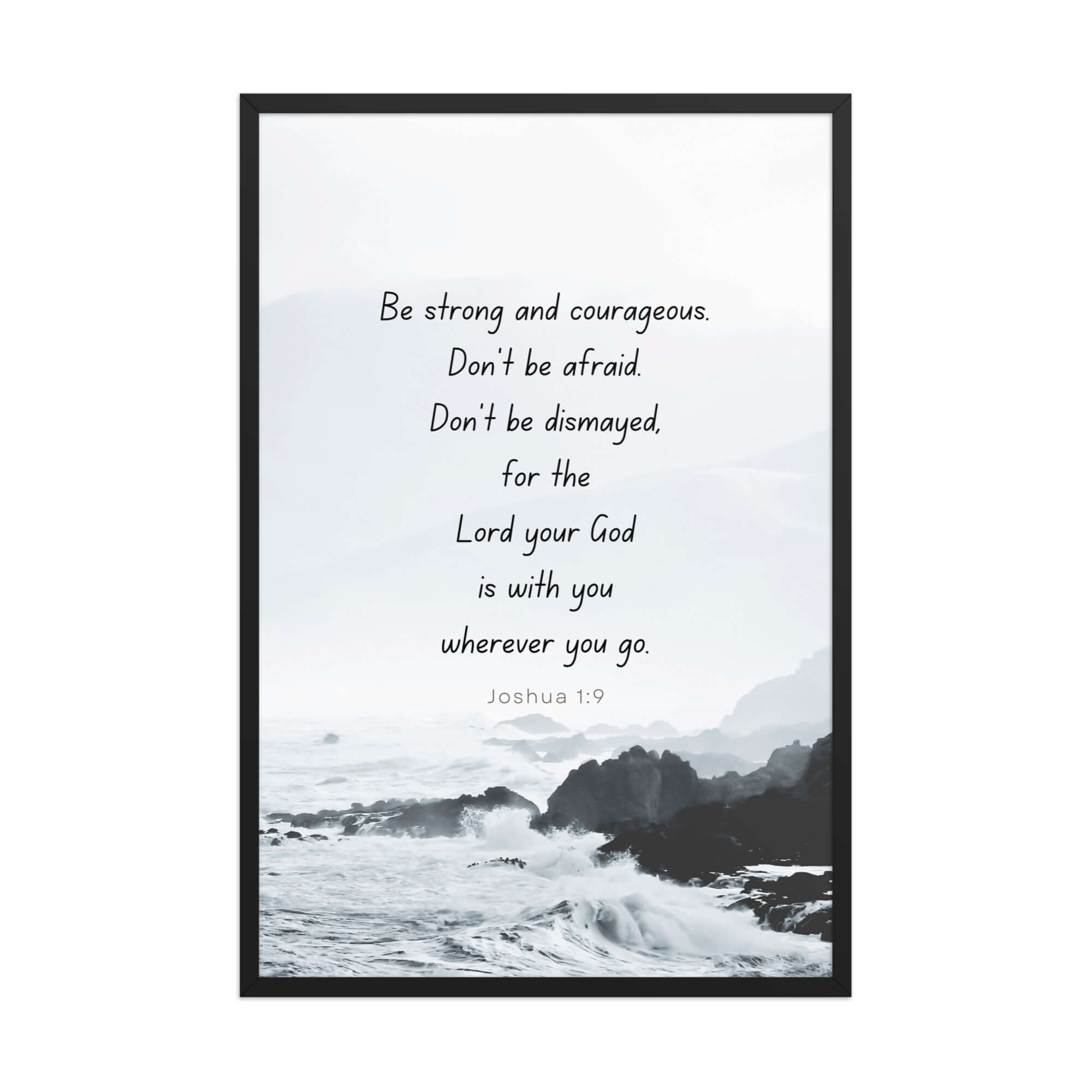 Joshua 1:9 Bible Verse, Do not be afraid Enhanced Matte Paper Framed Poster Wall Art Black 24″×36″