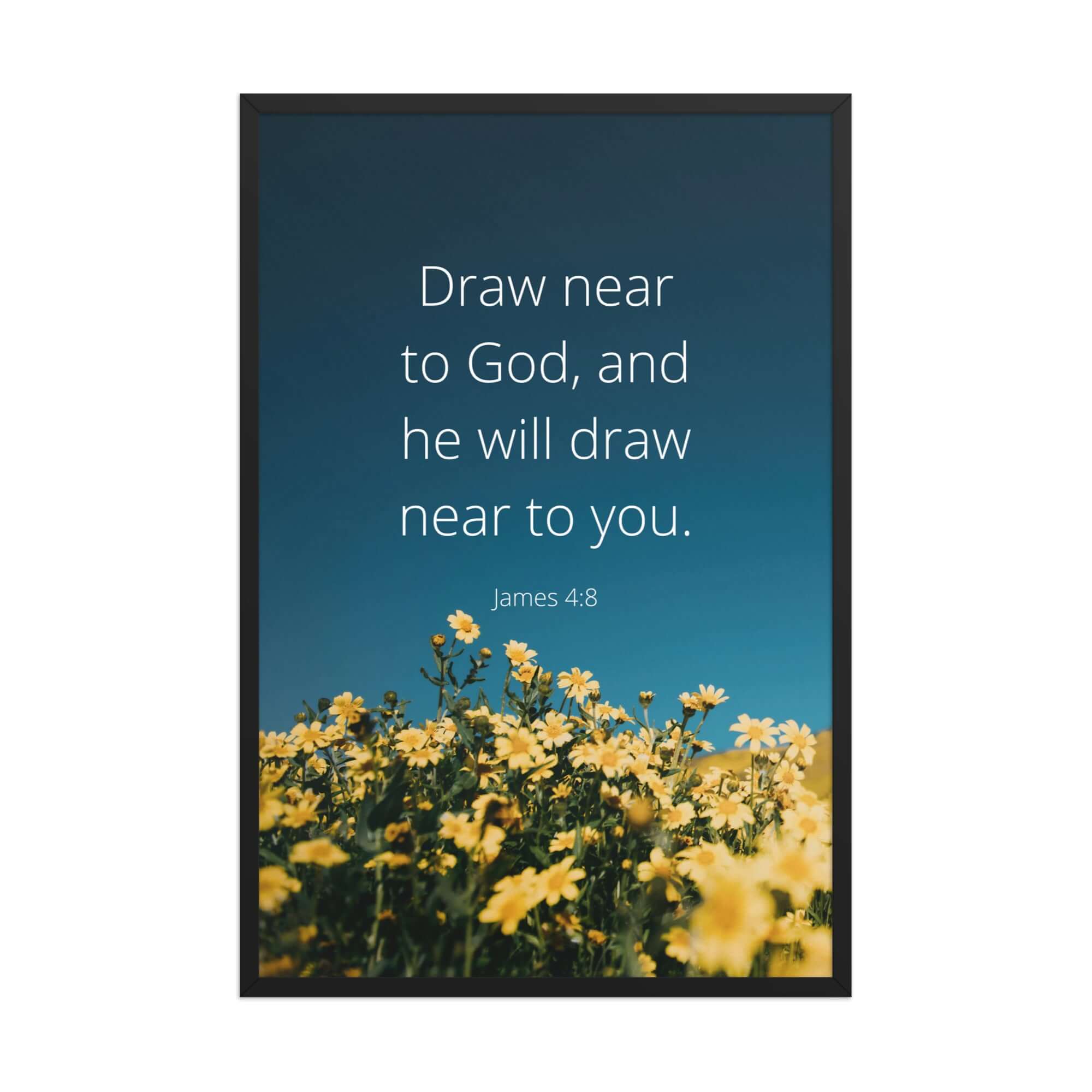 James 4:8 Bible Verse, near to you Enhanced Matte Paper Framed Poster Wall Art Black 24″×36″